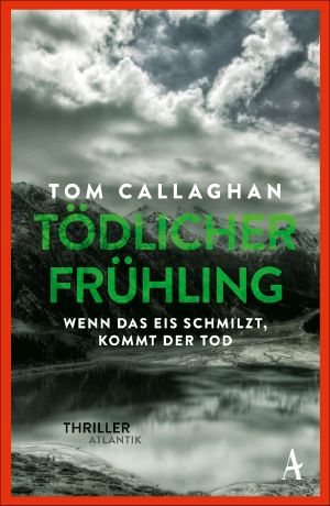 [Akyl Borubaew 02] • Tödlicher Frühling · Wenn das Eis schmilzt, kommt der Tod